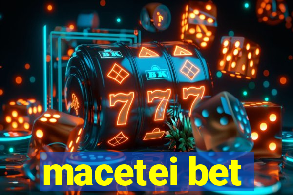 macetei bet